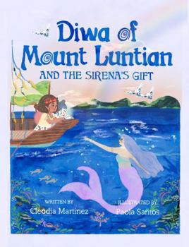 Diwa of Mount Luntian and the Sirena's Gift (Mount Luntian Filipino Children's Books)