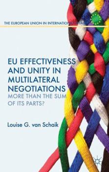 Hardcover EU Effectiveness and Unity in Multilateral Negotiations: More Than the Sum of Its Parts? Book