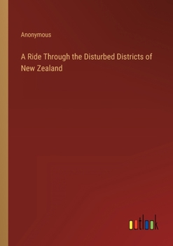 Paperback A Ride Through the Disturbed Districts of New Zealand Book