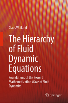 Hardcover The Hierarchy of Fluid Dynamic Equations: Foundations of the Second Mathematization Wave of Fluid Dynamics Book