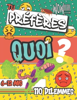 Paperback Tu Préfères Quoi? 110 Dilemmes: Le Jeu Des Dilemmes hilarants [French] Book