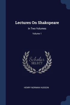 Paperback Lectures On Shakspeare: In Two Volumes; Volume 1 Book