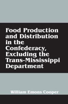 Paperback Food Production and Distribution in the Confederacy, Excluding the Trans-Mississippi Department Book