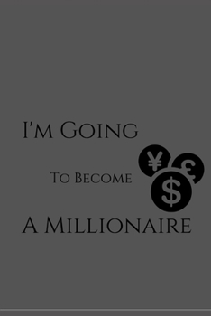 I'm going to become a millionaire: notebook to stay motivated and write down your great ideas