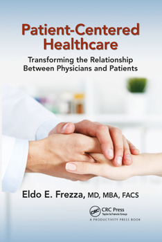 Paperback Patient-Centered Healthcare: Transforming the Relationship Between Physicians and Patients Book