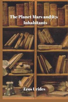 Paperback The Planet Mars and Its Inhabitants Book