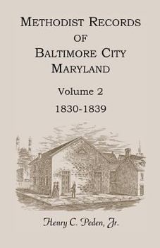 Paperback Methodist Records of Baltimore City, Maryland, Volume 2, 1830-1839 Book