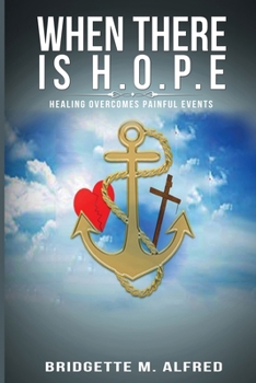 Paperback When There is H.O.P.E: Healing Overcomes Painful Events Book