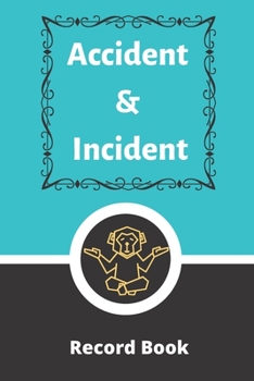 Accident & Incident Record Book: Accident & Incident Log Book: Accident & Incident Record Log Book| Health & Safety Report Book for , Business, ... School & Restaurant Hazard Journal. Paperback