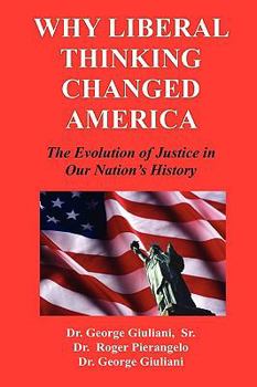 Paperback Why Liberal Thinking Changed America: The Evolution of Justice in Our Nation's History Book