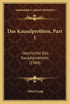 Paperback Das Kausalproblem, Part 1: Geschichte Des Kausalproblems (1904) [German] Book