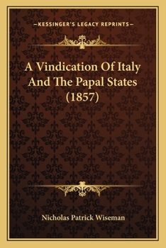 Paperback A Vindication Of Italy And The Papal States (1857) Book