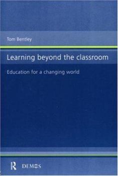 Paperback Learning Beyond the Classroom: Education for a Changing World Book
