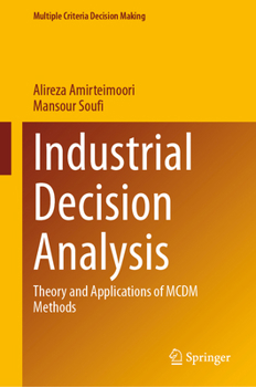 Industrial Decision Analysis: Theory and Applications of MCDM Methods (Multiple Criteria Decision Making)