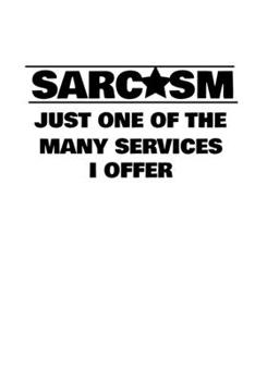 Paperback Notebook: Sarcasm Service Irony Dark Humor Gift 120 Pages, 6X9 Inches, Graph Paper Book