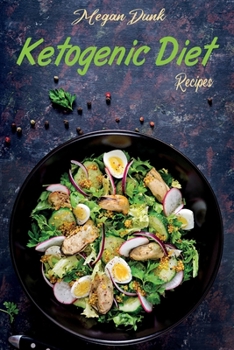 Ketogenic Diet Recipes: Speed Up Your Metabolism and Boost your Daily Energy with Tasty, Low-Carb Recipes