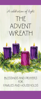 Paperback The Advent Wreath: Blessings and Prayers for Families and Households Book