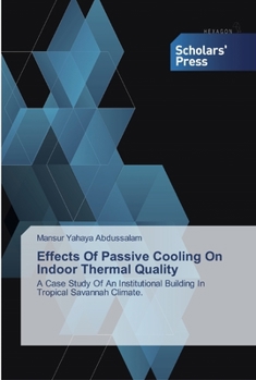 Effects Of Passive Cooling On Indoor Thermal Quality: A Case Study Of An Institutional Building In Tropical Savannah Climate.