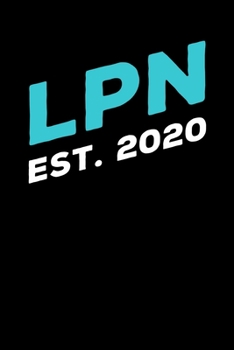 LPN Est. 2020: Nursing School Graduation Gift, College Ruled Lined Paper, 120 pages, 6 x 10