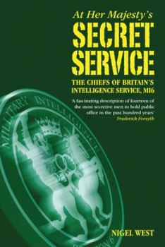 Hardcover At Her Majesty's Secret Service: The Chiefs of Britain's Int Book