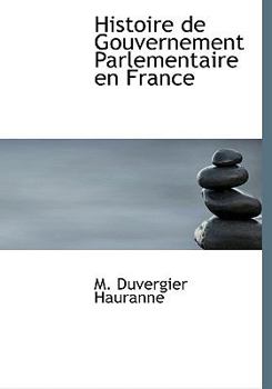 Histoire de Gouvernement Parlementaire en France