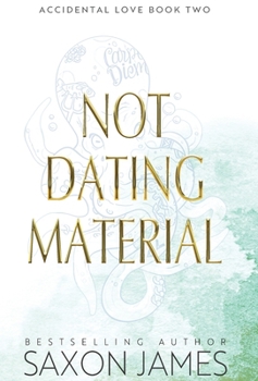 Not Dating Material - Book #2 of the Accidental Love