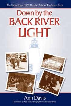 Paperback Down by the Back River Light: The Sensational 1931 Murder Trial of Professor Kane Book
