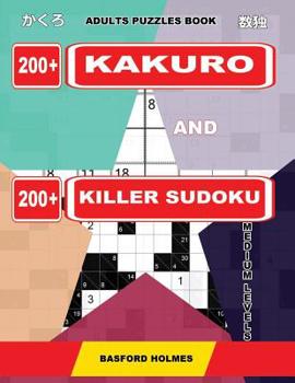 Paperback Adults puzzles book. 200 Kakuro and 200 killer Sudoku. Medium levels.: Kakuro + Sudoku killer logic puzzles 8x8. Book