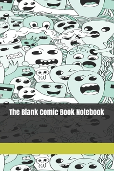 Paperback The Blank Comic Book Notebook: Original Design - Create Your Own Comic Book Strip, Variety of Templates For Comic Book Drawing -[Classic] Book