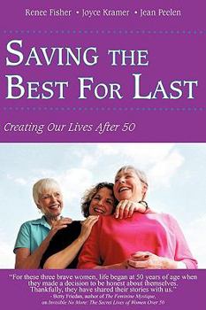 Paperback Saving the Best for Last: Creating Our Lives After 50 Book
