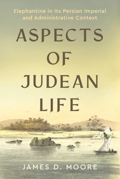Hardcover Aspects of Judean Life: Elephantine in Its Persian Imperial and Administrative Context Book