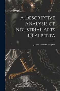 Paperback A Descriptive Analysis of Industrial Arts in Alberta Book
