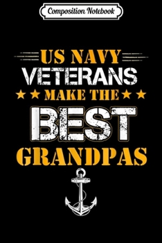 Composition Notebook: US Navy Veterans Make The Best Grandpas Faded Grunge  Journal/Notebook Blank Lined Ruled 6x9 100 Pages