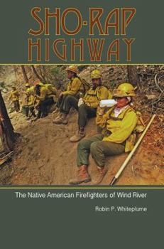 Paperback Sho-Rap Highway: The Native American Firefighters of Wind River Book
