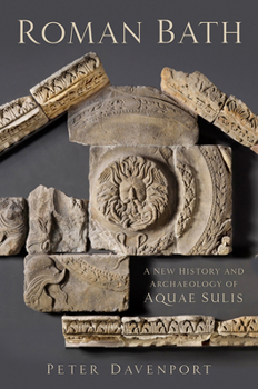 Paperback Roman Bath: A New History and Archaeology of Aquae Sulis Book