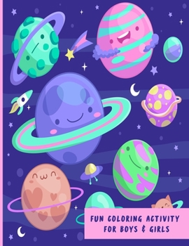 Fun Coloring Activity For Boys & Girls: Planets Solar System;Fun, Easy and Relaxing Pages - Relaxation and De-Stress; Relief Activity Sheets; Images ... Creativity & Reduce Stress; Color Therapy
