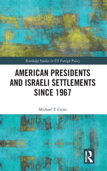 Hardcover American Presidents and Israeli Settlements since 1967 Book