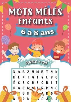 Paperback Mots Meles Enfants 6 à 8 ans: 100 Puzzles Amusants en Gros Caractère à résoudre - + 900 Mots Mêlés - idée de Cadeau Fille et Garçon, Fête et Noël [French] Book