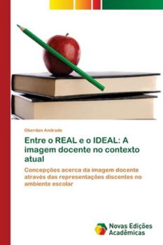 Paperback Entre o REAL e o IDEAL: A imagem docente no contexto atual [Portuguese] Book