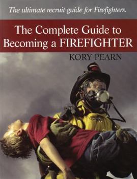 Paperback The Complete Guide to Becoming a Firefighter Book