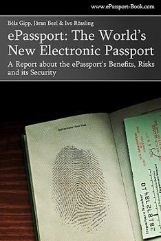 Paperback ePassport: The World's New Electronic Passport: A Report about the ePassport's Benefits, Risks and its Security Book