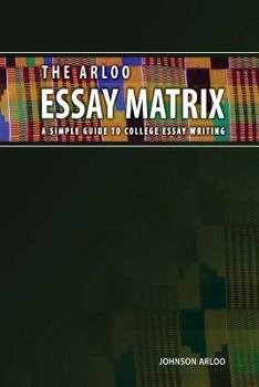 Paperback The Arloo Essay Matrix: A simple guide to college essay writing Book