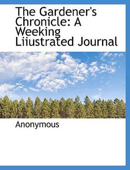 Paperback The Gardener's Chronicle: A Weeking Liiustrated Journal Book
