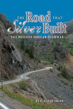 Paperback The Road That Silver Built - The Million Dollar Highway Book