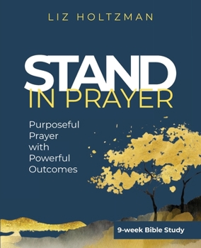 Paperback Stand in Prayer: Purposeful Prayer with Powerful Outcomes Book