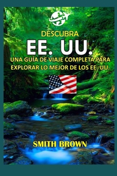 Paperback Descubra Los Estados Unidos de América: Una Guía de Viaje Completa Para Explorar Lo Mejor de Los Estados Unidos de América [Spanish] Book