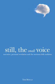 Paperback Still, the Small Voice: Narrative, Personal Revelation, and the Mormon Folk Tradition Book