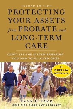 Protecting Your Assets from Probate, Lawsuits, and Long-Term Care (Second Edition): Don't Let the System Bankrupt You and Your Loved Ones