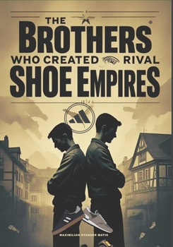 Paperback The Brothers Who Created Rival Shoe Empires Book