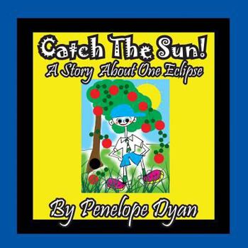 Paperback Catch The Sun! A Story About One Eclipse [Large Print] Book